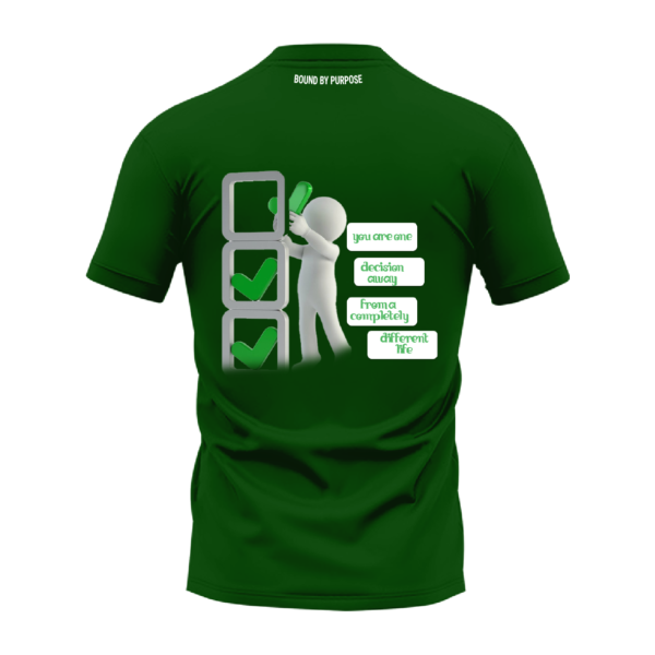 Green Round Neck T-Shirt - "You Are One Decision Away From a Completely Different Life"