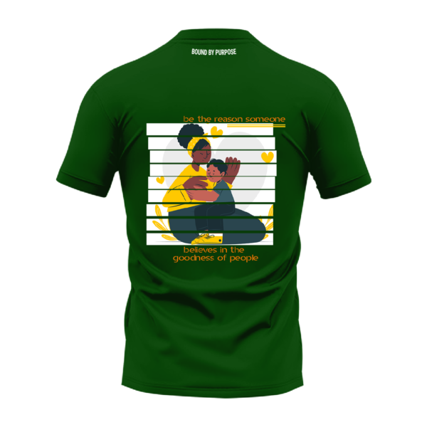 Green Round Neck T-Shirt - "Be the Reason Someone Believes in the Goodness of People"