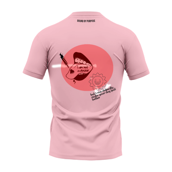 Pink Round Neck T-Shirt - "I’m Not a Doctor, But I Can Make Your Day Better"