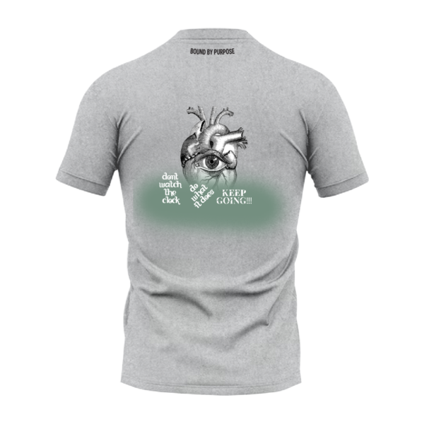 Grey Round Neck T-Shirt - "Don't Watch the Clock, Do What It Does - KEEP GOING!!!