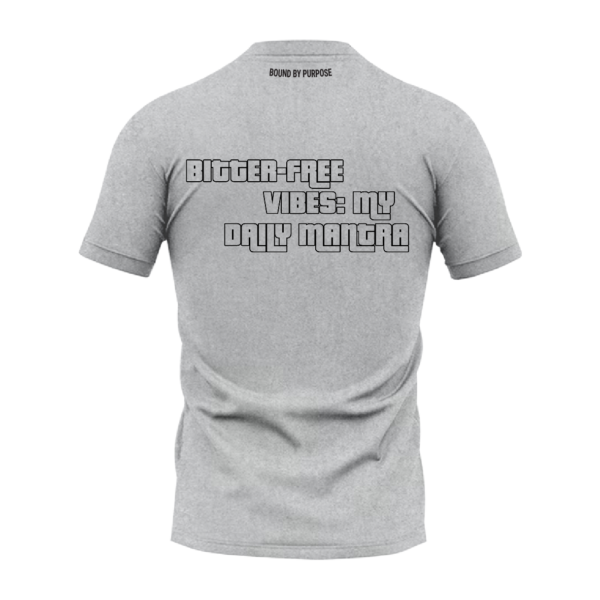 Grey Round Neck T-Shirt - "Bigger-Free Vibes: My Daily Mantra"