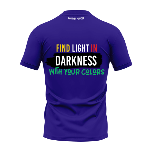 FIND LIGHT IN DARKNESS WITH YOUR COLORS" Inspirational Quote Blue Round Neck T-Shirt