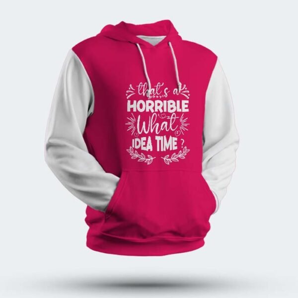 Multicolor Round Hoodie - "That's a Horrible What Idea Time" in Bold