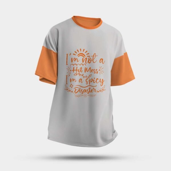 Multicolour Oversized T-Shirt - "I Am Not A Hot Mess, I Am A Spicy Disaster"