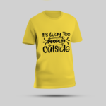 Yellow T-Shirt - "It's Way Too Peopley Outside"