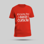 Red "It's Way Too Peopley Outside" T-Shirt