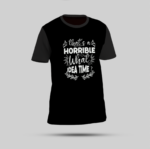 Black T-Shirt - "That's a Horrible Idea, What Time?"