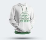 Multicolor Round Hoodie - "Sorry I'm Late, I Didn't Want to Come"