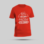 "Sorry I’m Late" Multicolor Round Neck T-Shirt - Bold Statement Graphic Tee - Image 4