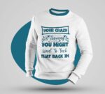 Multicolour Full Sleeve Sweatshirt - "Your Crazy is Showing"
