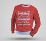 Multicolour Full Sleeve Sweatshirt - "Your Crazy is Showing" - Image 5