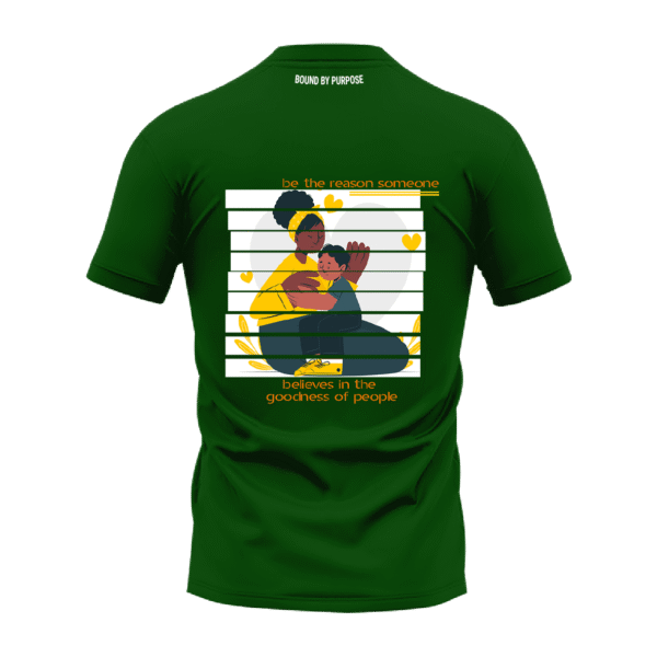 Green Round Neck T-Shirt - "Be the Reason Someone Believes in the Goodness of People"