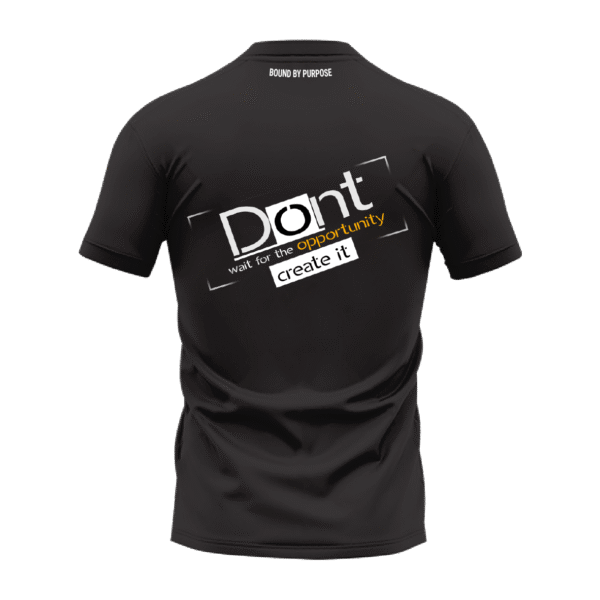 Black Round Neck T-Shirt - "Don’t Wait for the Opportunity, Create It" Bold Text
