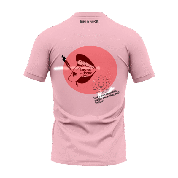 Pink Round Neck T-Shirt - "I’m Not a Doctor, But I Can Make Your Day Better"