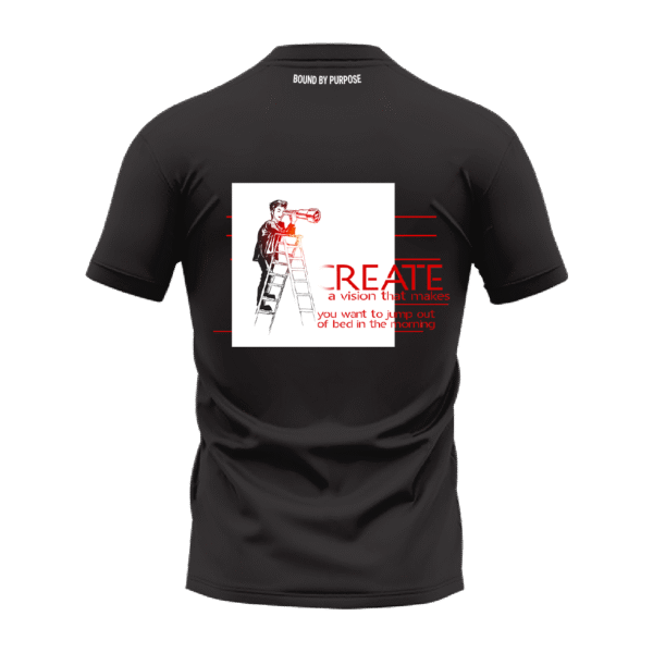 Black Round Neck T-Shirt - "Create a Vision That Makes You Want to Jump Out of Bed in the Morning" Bold Text