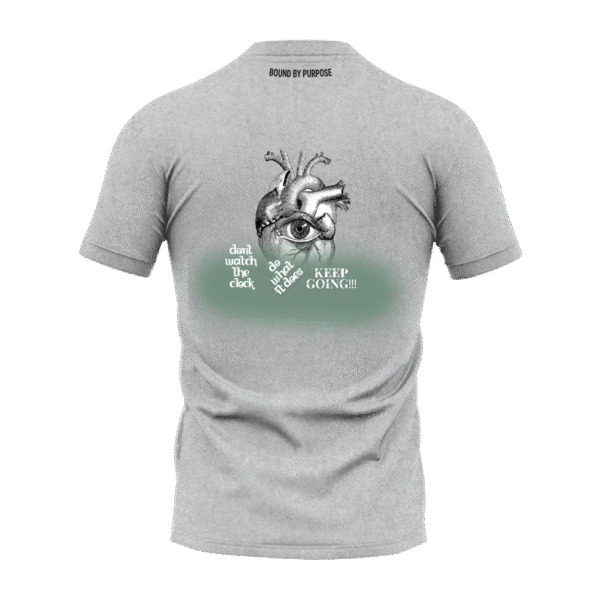 Grey Round Neck T-Shirt - "Don't Watch the Clock, Do What It Does - KEEP GOING!!!