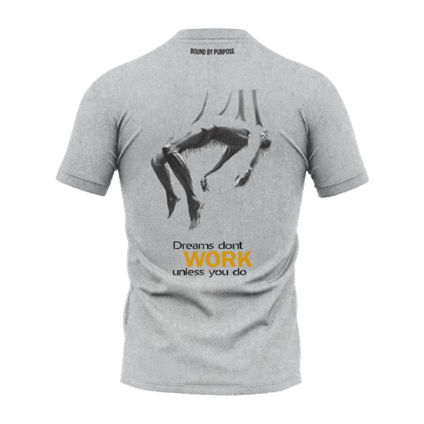 Grey Round Neck T-Shirt - "Dreams Don't Work Unless You Do"