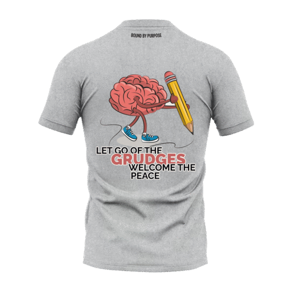 Grey Round Neck T-Shirt - "Let Go of the Grudges, Welcome the Peace"