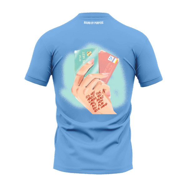 Sky Blue Round Neck T-Shirt - "It's Not About The Cards You Are Dealt, But How You Play Your Hand"