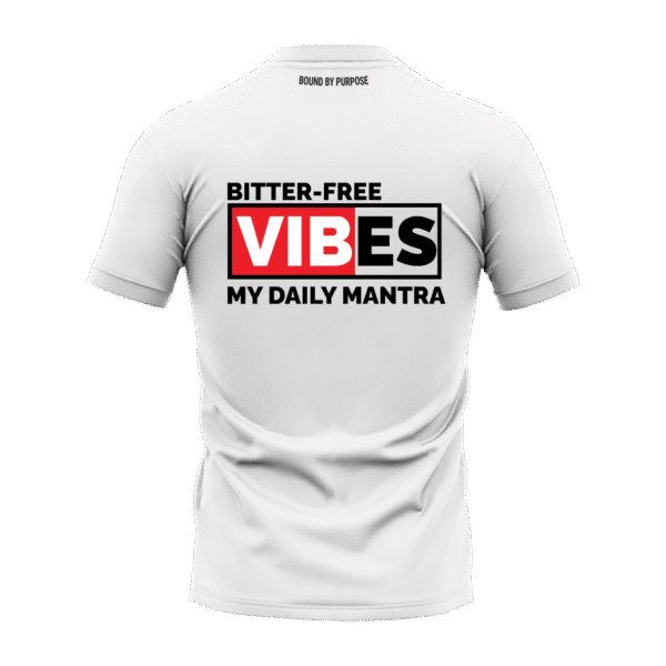 White Round Neck T-Shirt - "Bitter-Free Vibes My Daily Mantra"
