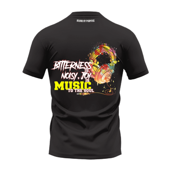 Black Round Neck T-Shirt - "Bitterness is Noisy, Joy is Music to the Soul" Bold Text