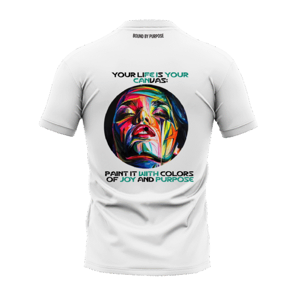 White Round Neck T-Shirt - "Your Life Is Your Canvas"