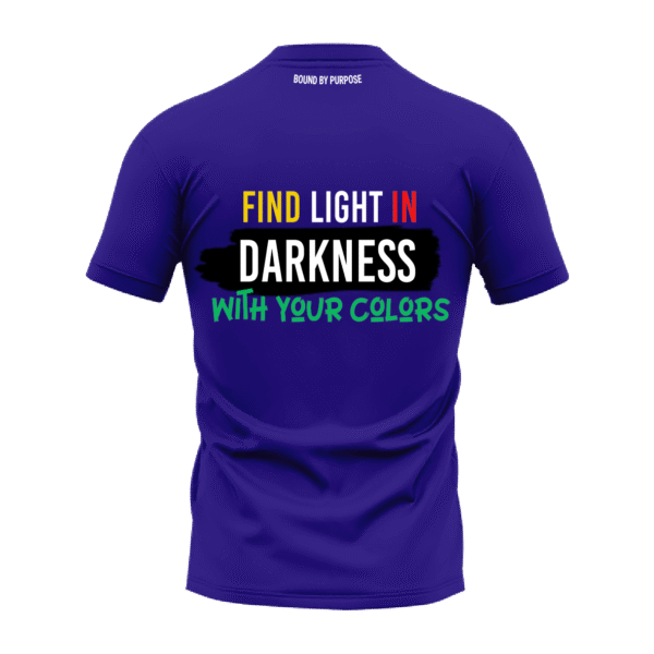FIND LIGHT IN DARKNESS WITH YOUR COLORS" Inspirational Quote Blue Round Neck T-Shirt