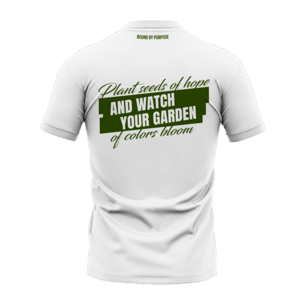 Garden of Colors White Round Neck T-Shirt - Inspirational Quote Print