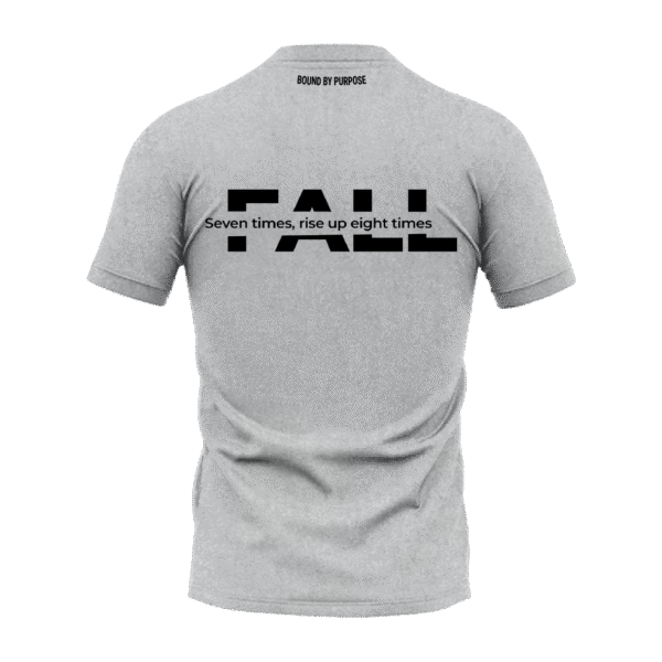 "Fail Seven Times, Rise Up Eight Times" Grey Round Neck T-Shirt