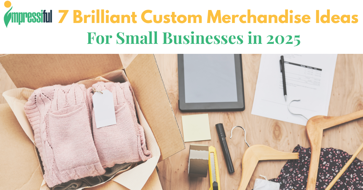 7 Brilliant Custom Merchandise Ideas for Small Businesses in 2025