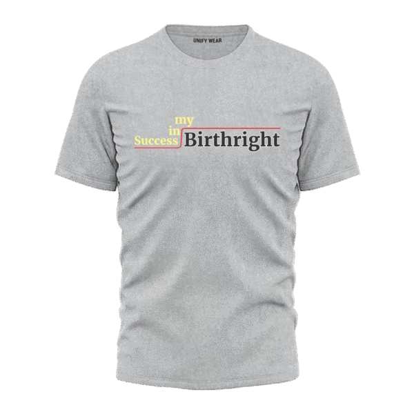 Success Is My Birthright Bold Grey Round Neck T-shirt